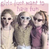 Girls Just Want To Have Fun