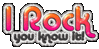 I Rock You Know It