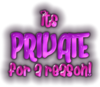 Its Private For A Reason