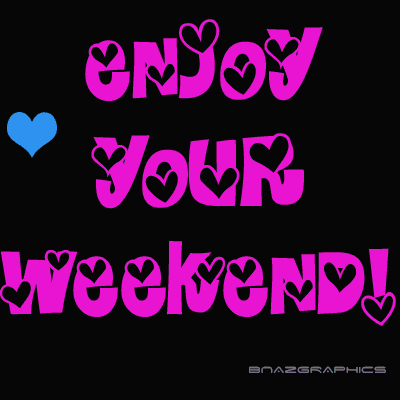 Enjoy Your Weekend