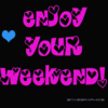 Enjoy Your Weekend