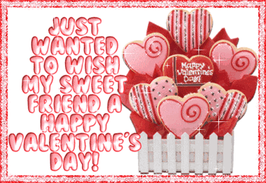 just wanted to wish my sweet friend a happy valentine's day