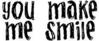 You Make Me Smile