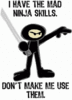 I Have The Mad Ninja Skills