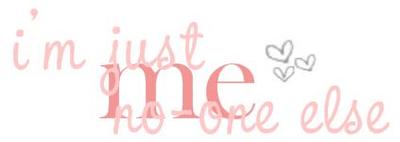 I am just me no one else