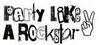 Party Like A Rockstar