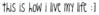This Is How I Live My Life