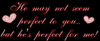 Not Perfect To You But Perfect For Me
