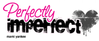 Perfectly Imperfect