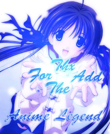 Thx For The Add Anime legend