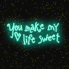 You Make My Life Sweet