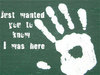 Just Wanted You To Know I Was Here