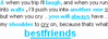 You Will Always Have My Shoulder To Cry On, Because Thats What Bestfriends