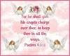 For He Shall Give His Angels Charge Over Thee To Keep In All Thy Ways