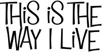 This Is The Way I Live