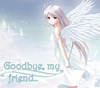 Goodbye,my Friend