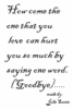 How Come The One That You Love Can Hurt You So Much