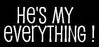 He's My Everything