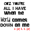 The World Comes Down On Me