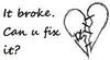 It Broke. Can U Fix It?