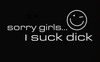 Sorry Girls I Suck *****