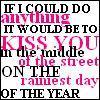 If I Could Do Anything It Would Be To Kiss You