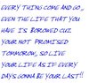 Live Your Life As If Every Days Gonna Be Your Last