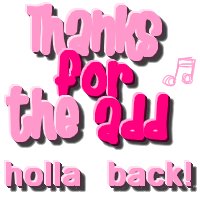 Thanks For The Add Holla Back!