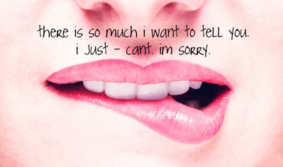 There Is So Much I Want To Tell You I Just Cant I'm Sorry