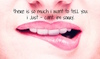 There Is So Much I Want To Tell You I Just Cant I'm Sorry