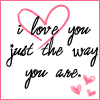I Love You Just The Way You Are