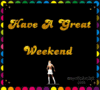 Have A Great Weekend