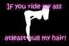 If You Ride My ***