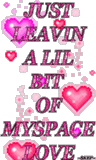 Just Leavin Al Lil Bit Of Myspace Love