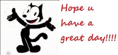 Hope U Have A Great Day!!!!