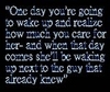 One Day You're Going To Wake Up