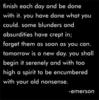 Finish Each Day And Be Done With It
