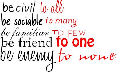 Be Civil, Sociable, Familiar, Friend