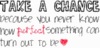 Take A Chance
