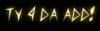 Tx 4 Da Add!