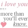 I Love You More Than You'll Ever Know