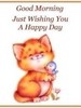 Good Morning Just Wishing You A Happy Day