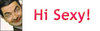 Hi Sexy Mr. Been