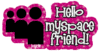 Hello Myspace Friend