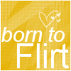 Born To Flirt