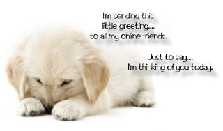I'm SendingThis Little Greeting To All My Online Friends