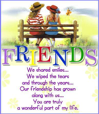 Friends We Shared Smiles We Wiped The Tears And Through The Years Our Friendship Has Grown Along With Us....