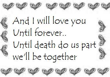 And I Will Love You Until Forever Until Death Do Us Part We'll Be Together