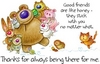 Good Friends Are Like Honey Hey Stick With You No Matter What