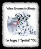 When It Comes To Friends I'm Happy I Spotted You